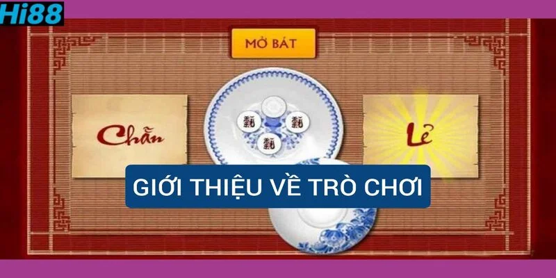 Xóc đĩa là gì? Cách chơi xóc đĩa chẵn lẻ luôn thắng 1 gioi-thieu-ve-tro-choi-chan-le